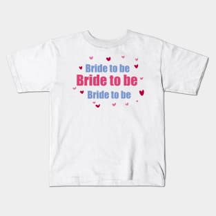 Bride to be Kids T-Shirt